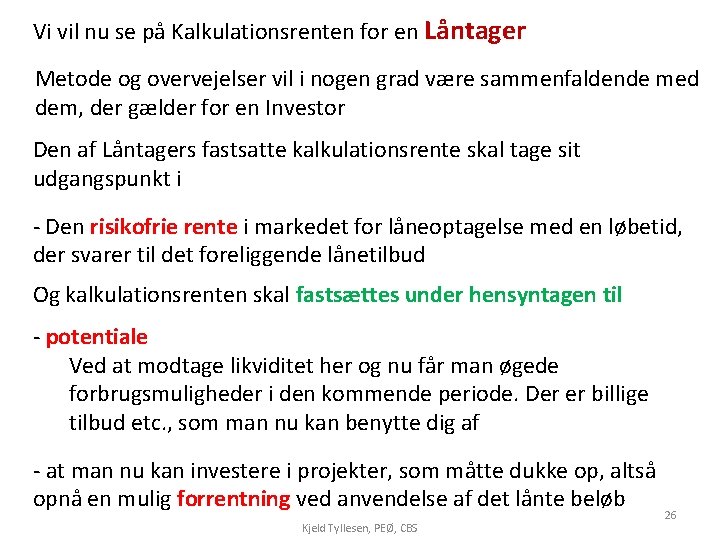 Vi vil nu se på Kalkulationsrenten for en Låntager Metode og overvejelser vil i