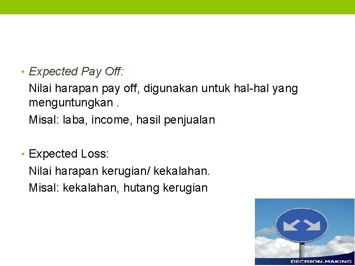  • Expected Pay Off: Nilai harapan pay off, digunakan untuk hal-hal yang menguntungkan.