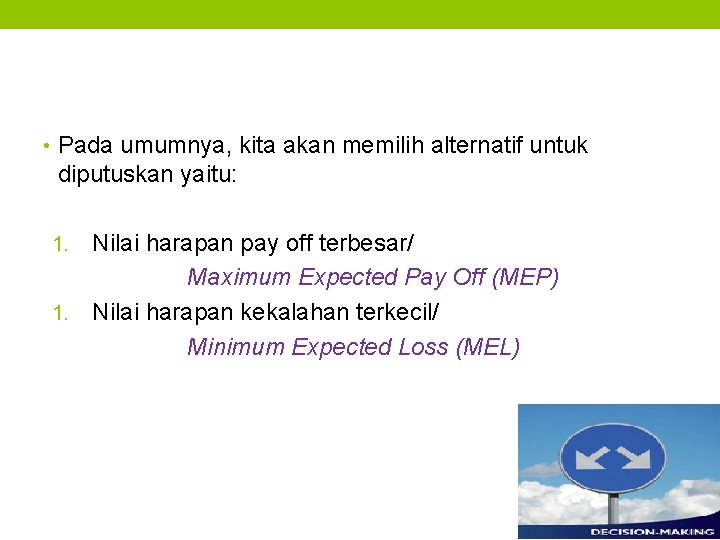  • Pada umumnya, kita akan memilih alternatif untuk diputuskan yaitu: Nilai harapan pay