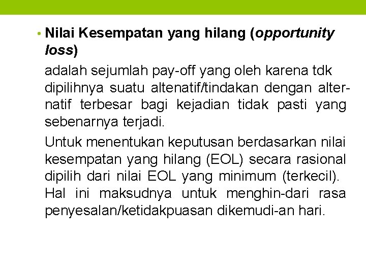  • Nilai Kesempatan yang hilang (opportunity loss) adalah sejumlah pay-off yang oleh karena