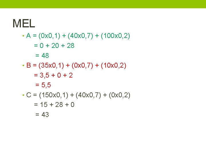 MEL • A = (0 x 0, 1) + (40 x 0, 7) +