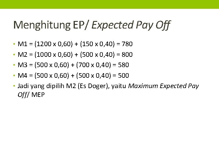 Menghitung EP/ Expected Pay Off • M 1 = (1200 x 0, 60) +