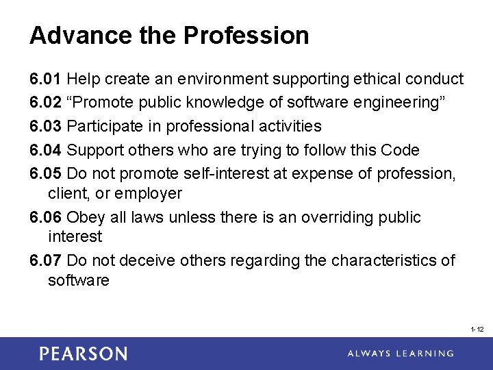 Advance the Profession 6. 01 Help create an environment supporting ethical conduct 6. 02