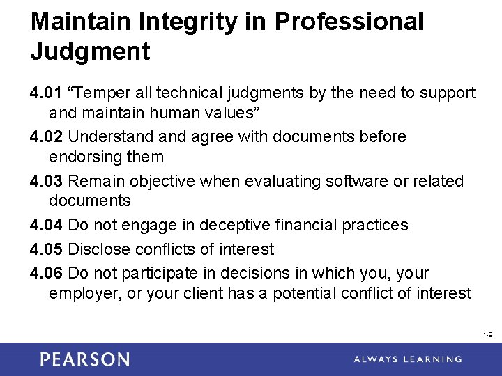Maintain Integrity in Professional Judgment 4. 01 “Temper all technical judgments by the need
