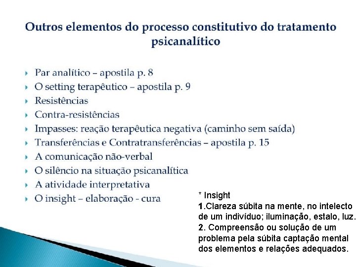 * Insight 1. Clareza súbita na mente, no intelecto de um indivíduo; iluminação, estalo,