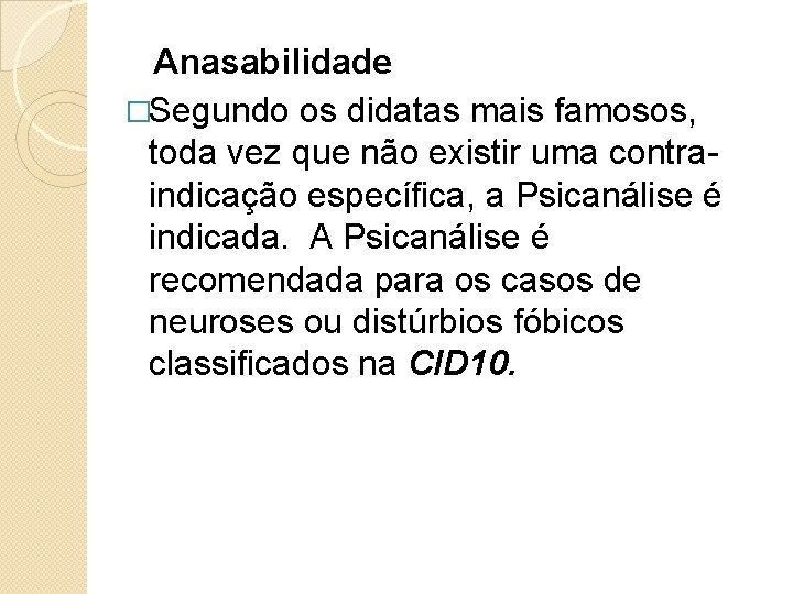 Anasabilidade �Segundo os didatas mais famosos, toda vez que não existir uma contraindicação específica,