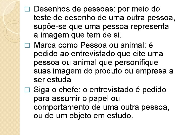 Desenhos de pessoas: por meio do teste de desenho de uma outra pessoa, supõe-se