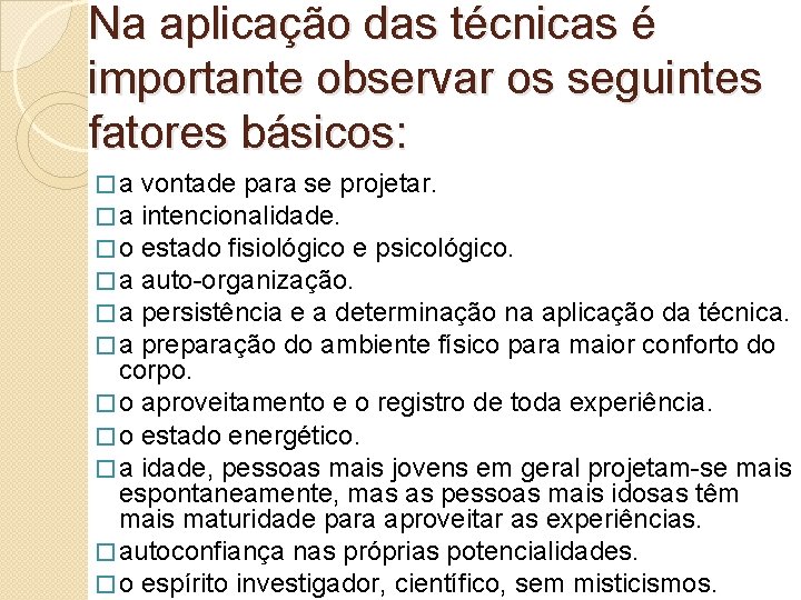 Na aplicação das técnicas é importante observar os seguintes fatores básicos: �a �a �o