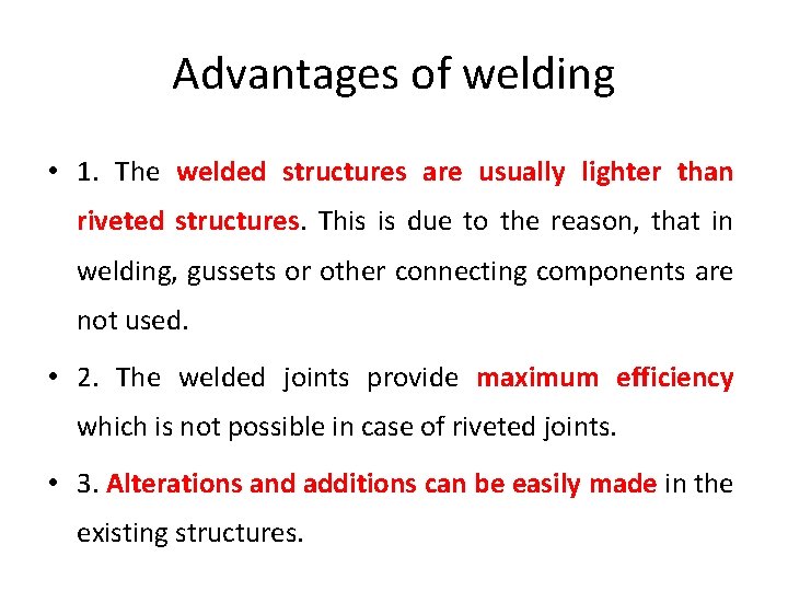 Advantages of welding • 1. The welded structures are usually lighter than riveted structures.