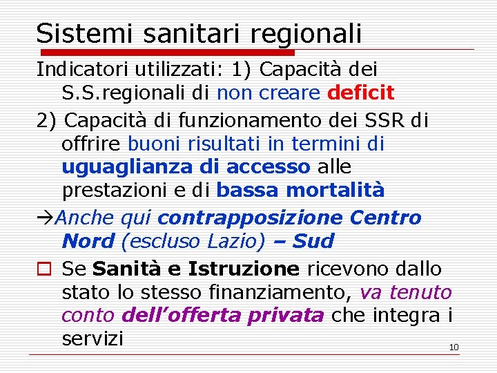 Sistemi sanitari regionali Indicatori utilizzati: 1) Capacità dei S. S. regionali di non creare