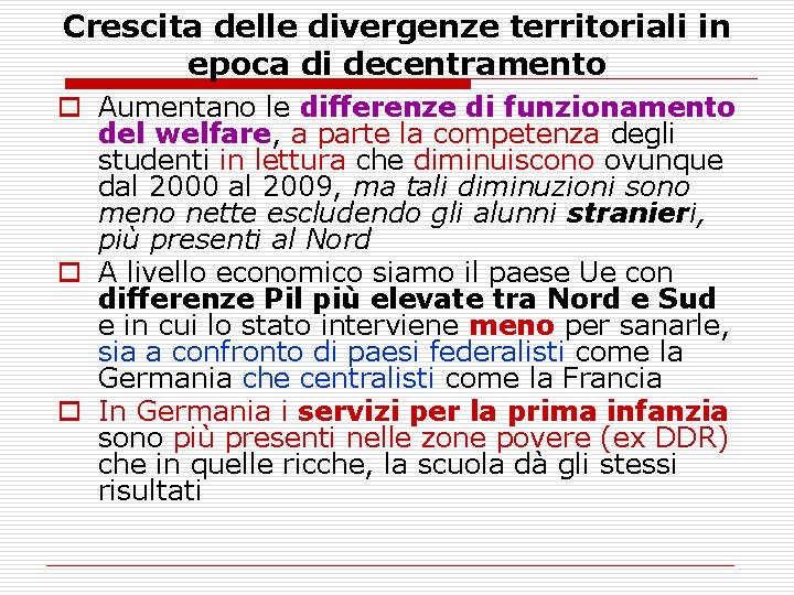 Crescita delle divergenze territoriali in epoca di decentramento o Aumentano le differenze di funzionamento