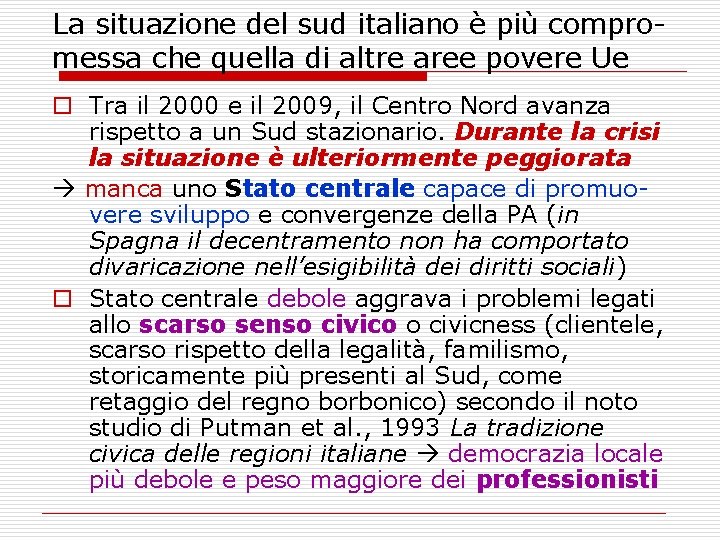 La situazione del sud italiano è più compromessa che quella di altre aree povere