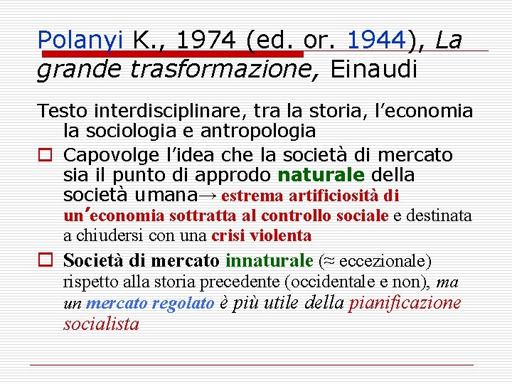 Polanyi K. , 1974 (ed. or. 1944), La grande trasformazione, Einaudi Testo interdisciplinare, tra