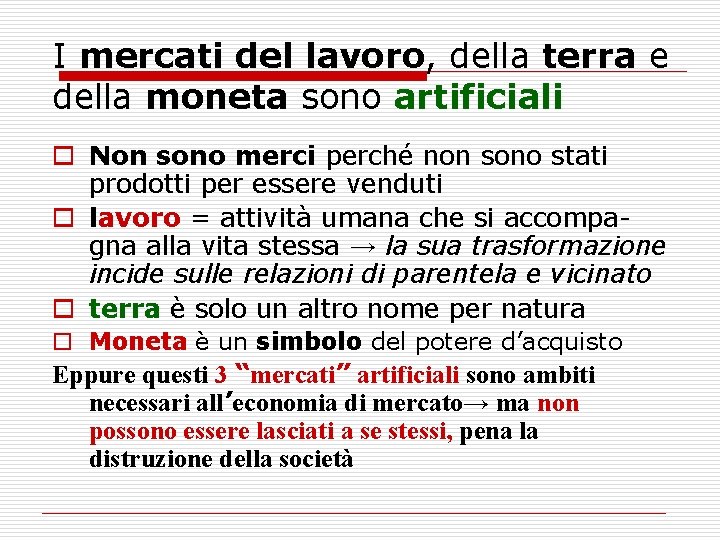 I mercati del lavoro, della terra e della moneta sono artificiali o Non sono