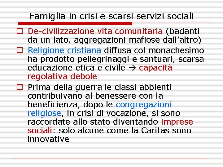 Famiglia in crisi e scarsi servizi sociali o De-civilizzazione vita comunitaria (badanti da un