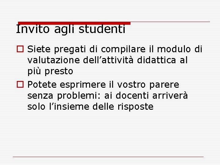 Invito agli studenti o Siete pregati di compilare il modulo di valutazione dell’attività didattica