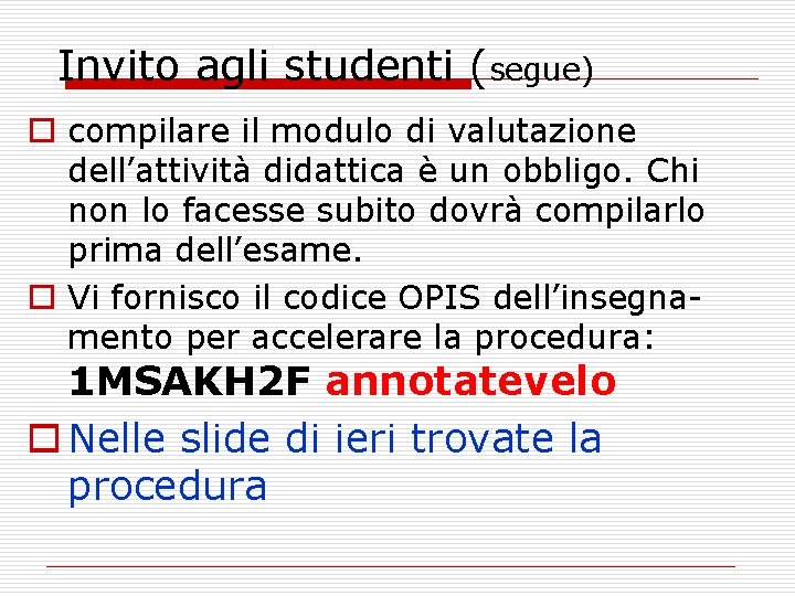 Invito agli studenti (segue) o compilare il modulo di valutazione dell’attività didattica è un