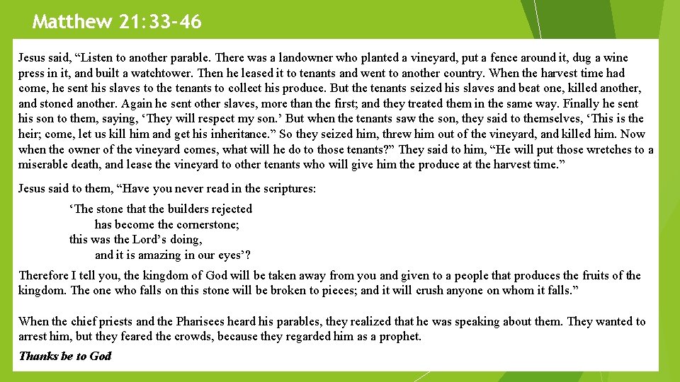 Matthew 21: 33 -46 Jesus said, “Listen to another parable. There was a landowner