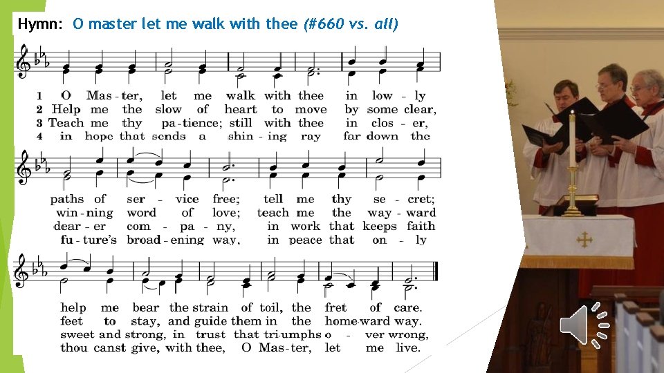 Hymn: O master let me walk with thee (#660 vs. all) 