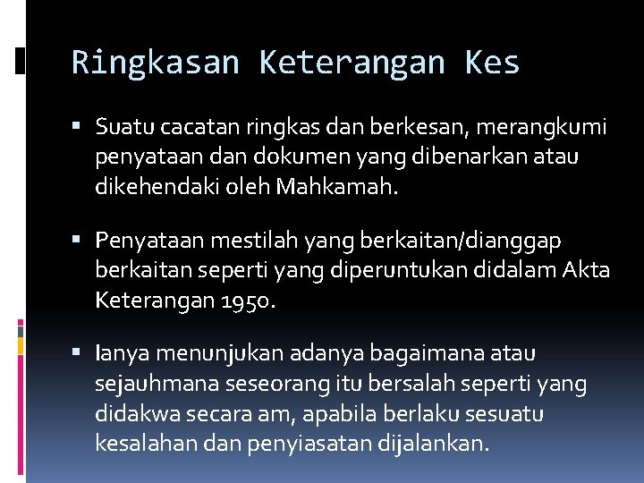 Ringkasan Keterangan Kes Suatu cacatan ringkas dan berkesan, merangkumi penyataan dokumen yang dibenarkan atau