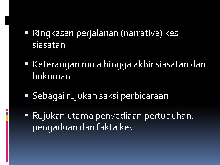 Ringkasan perjalanan (narrative) kes siasatan Keterangan mula hingga akhir siasatan dan hukuman Sebagai Ringkasan perjalanan (narrative) kes siasatan Keterangan mula hingga akhir siasatan dan hukuman Sebagai