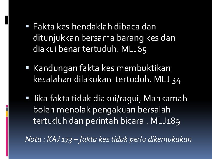 Fakta kes hendaklah dibaca dan ditunjukkan bersama barang kes dan diakui benar tertuduh. Fakta kes hendaklah dibaca dan ditunjukkan bersama barang kes dan diakui benar tertuduh.