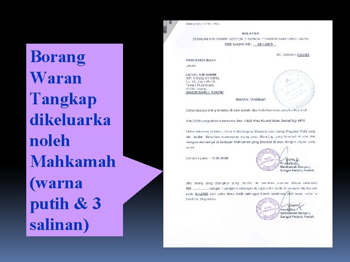 Borang Waran Tangkap dikeluarka noleh Mahkamah (warna putih & 3 salinan) Borang Waran Tangkap dikeluarka noleh Mahkamah (warna putih & 3 salinan)