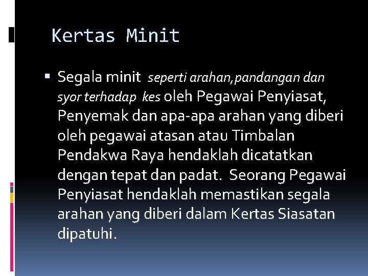 Kertas Minit Segala minit seperti arahan, pandangan dan syor terhadap kes oleh Pegawai Penyiasat,