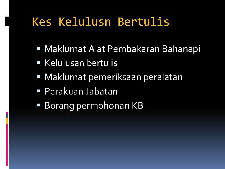 Kes Kelulusn Bertulis Maklumat Alat Pembakaran Bahanapi Kelulusan bertulis Maklumat pemeriksaan peralatan Perakuan Jabatan