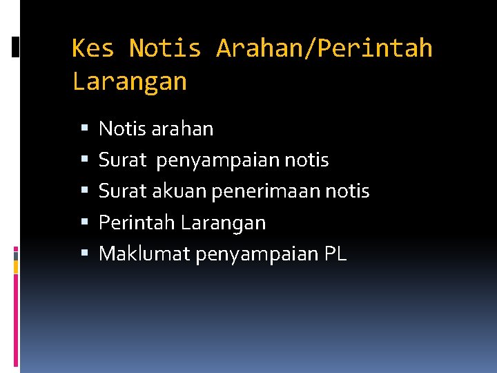 Kes Notis Arahan/Perintah Larangan Notis arahan Surat penyampaian notis Surat akuan penerimaan notis Perintah Kes Notis Arahan/Perintah Larangan Notis arahan Surat penyampaian notis Surat akuan penerimaan notis Perintah