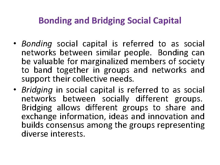 Bonding and Bridging Social Capital • Bonding social capital is referred to as social