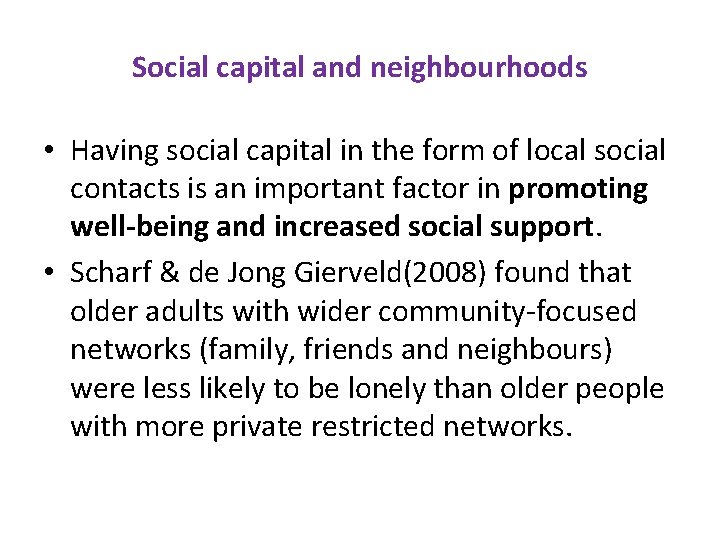 Social capital and neighbourhoods • Having social capital in the form of local social