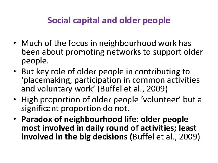 Social capital and older people • Much of the focus in neighbourhood work has