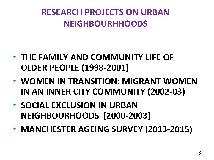 RESEARCH PROJECTS ON URBAN NEIGHBOURHHOODS • THE FAMILY AND COMMUNITY LIFE OF OLDER PEOPLE