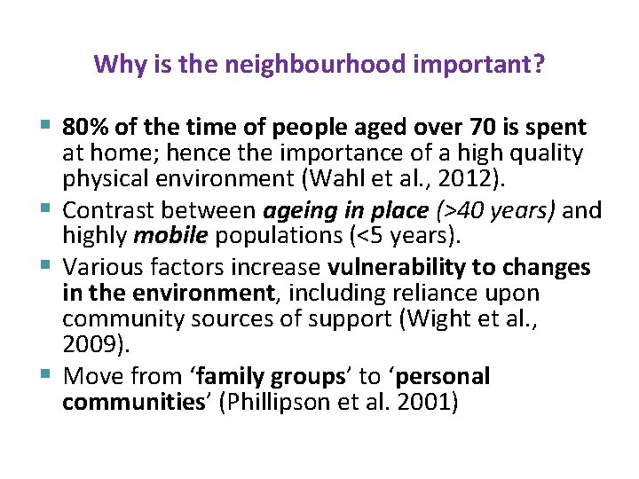 Why is the neighbourhood important? § 80% of the time of people aged over