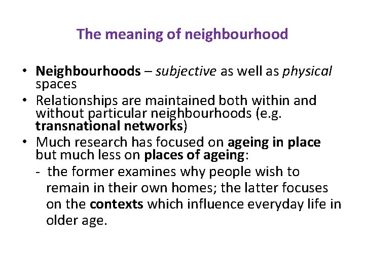 The meaning of neighbourhood • Neighbourhoods – subjective as well as physical spaces •