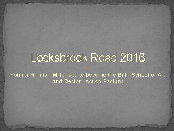 Locksbrook Road 2016 Former Herman Miller site to become the Bath School of Art