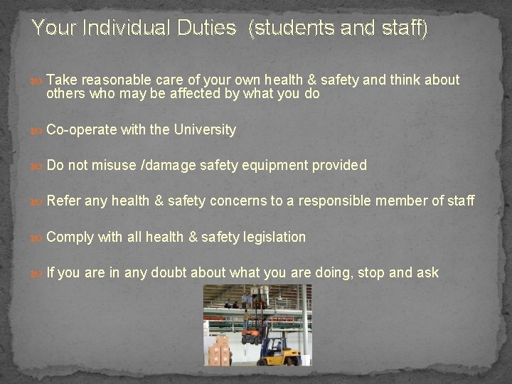 Your Individual Duties (students and staff) Take reasonable care of your own health &