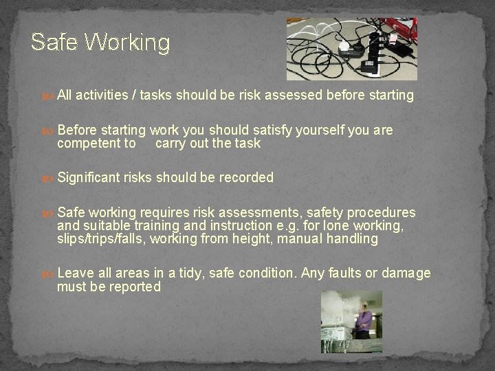 Safe Working All activities / tasks should be risk assessed before starting Before starting