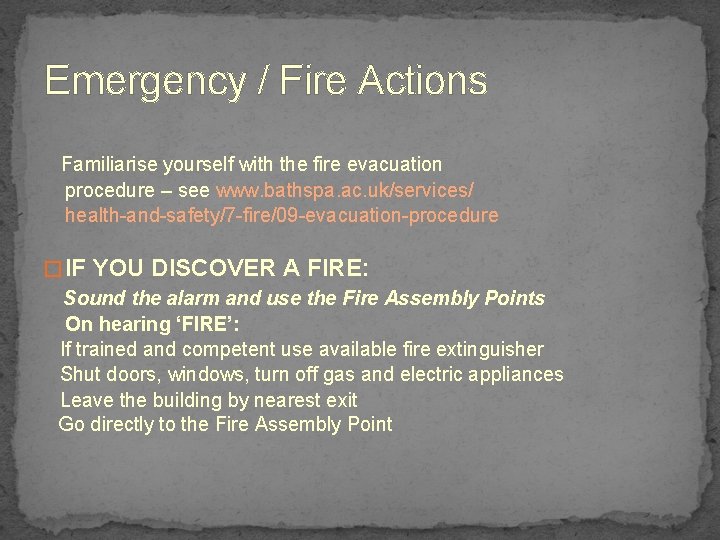 Emergency / Fire Actions Familiarise yourself with the fire evacuation procedure – see www.