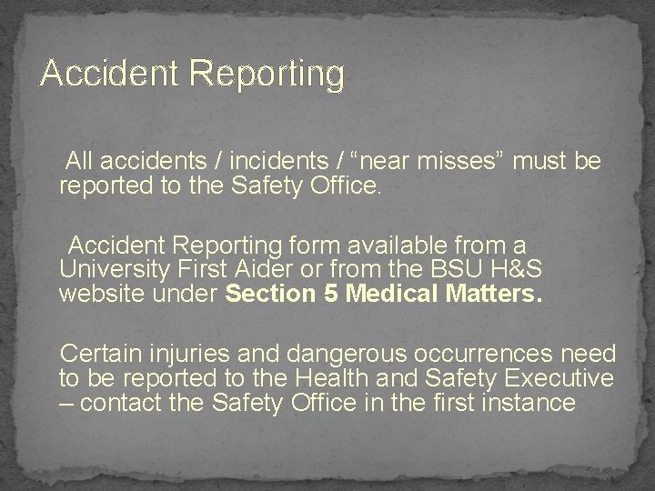 Accident Reporting All accidents / incidents / “near misses” must be reported to the