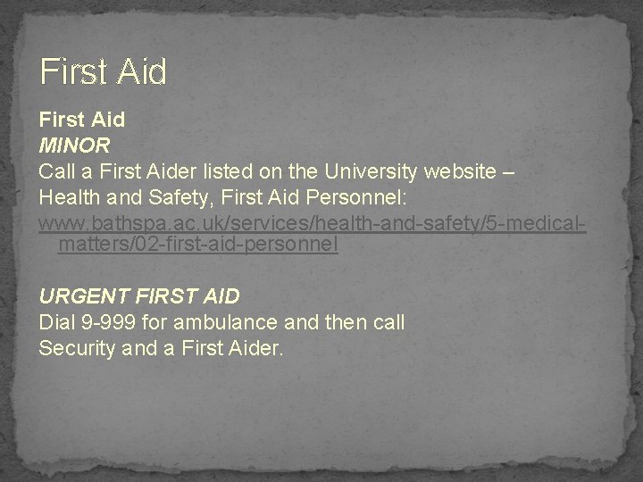 First Aid MINOR Call a First Aider listed on the University website – Health