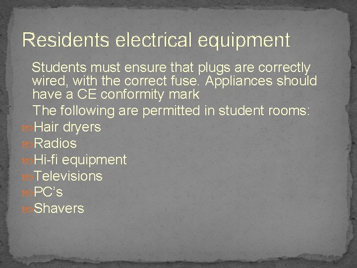 Residents electrical equipment Students must ensure that plugs are correctly wired, with the correct