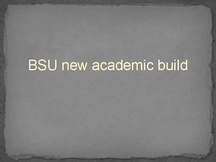 BSU new academic build 