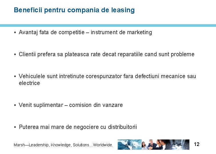 Beneficii pentru compania de leasing § Avantaj fata de competitie – instrument de marketing