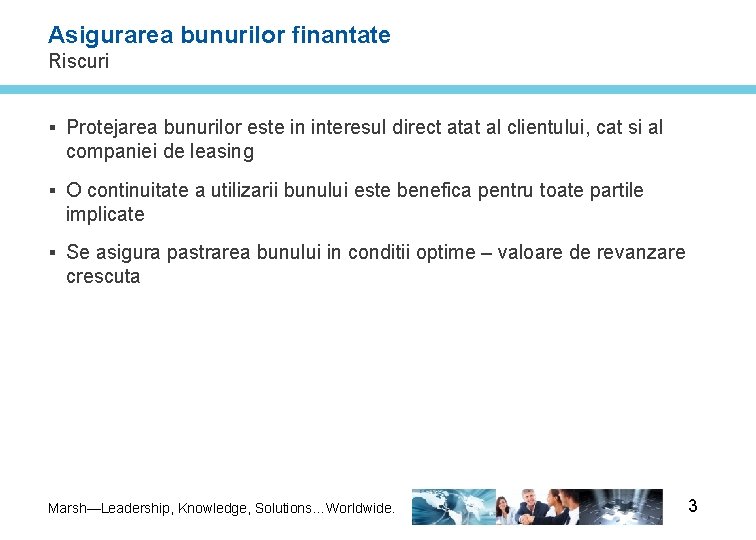 Asigurarea bunurilor finantate Riscuri § Protejarea bunurilor este in interesul direct atat al clientului,