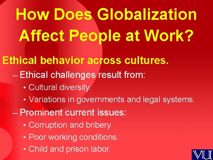 How Does Globalization Affect People at Work? Ethical behavior across cultures. – Ethical challenges