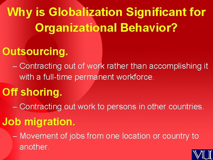 Why is Globalization Significant for Organizational Behavior? Outsourcing. – Contracting out of work rather