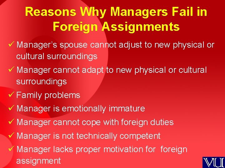 Reasons Why Managers Fail in Foreign Assignments ü Manager’s spouse cannot adjust to new