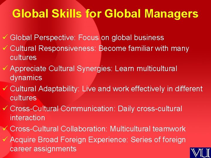 Global Skills for Global Managers ü Global Perspective: Focus on global business ü Cultural